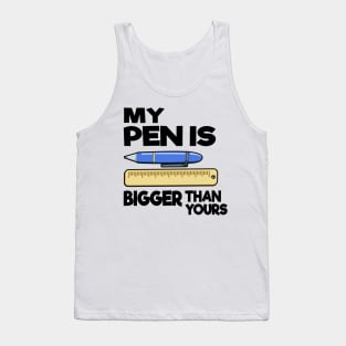 My Pen Is Bigger Than Yours Funny Gift Office Humor Men Tank Top